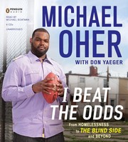 I beat the odds : [from homelessness to the Blind Side and beyond /