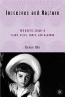 Innocence and rapture : the erotic child in Pater, Wilde, James, and Nabokov /