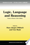 Logic, Language and Reasoning : Essays in Honour of Dov Gabbay /