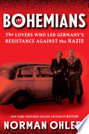 The Bohemians : the lovers who led Germany's resistance against the Nazis /