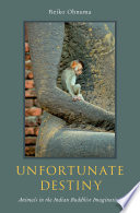 Unfortunate destiny : animals in the Indian Buddhist imagination /