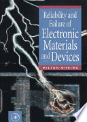 Reliability and failure of electronic materials and devices /