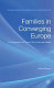 Families in converging Europe : a comparison of forms, structures and ideals /