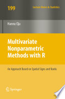 Multivariate nonparametric methods with R : an approach based on spatial signs and ranks /