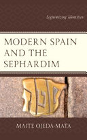 Modern Spain and the Sephardim : legitimizing identities /