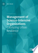 Management of science-intensive organizations : catalyzing urban resilience /