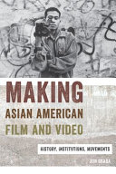 Making Asian American film and video : histories, institutions, movements /