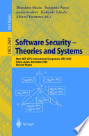 Software Security -- Theories and Systems : Mext-NSF-JSPS International Symposium, ISSS 2002, Tokyo, Japan, November 8-10, 2002, Revised Papers /