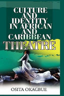 Culture and identity in African and Caribbean theatre /