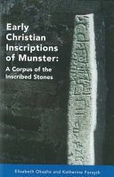 Early Christian inscriptions of Munster : a corpus of the inscribed stones /