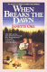 When breaks the dawn /