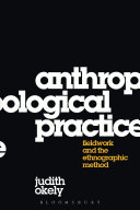 Anthropological practice : fieldwork and the ethnographic method /