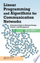 Linear programming and algorithms for communication networks : a practical guide to network design, control, and management /