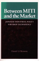 Between MITI and the market : Japanese industrial policy for high technology /