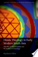 Hindu theology in early modern South Asia : the rise of devotionalism and the politics of genealogy /