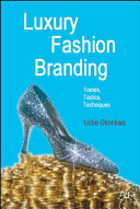 Luxury fashion branding : trends, tactics, techniques /