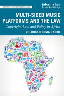 Multi-sided music platforms and the law : copyright, law and policy in Africa /