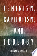 Feminism, capitalism, and ecology /