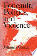 Foucault, politics, and violence /