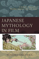 Japanese mythology in film : a semiotic approach to reading Japanese film and anime /