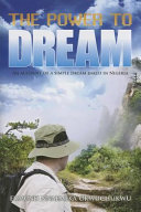 The power to dream : an account of a simple dream baked in Nigeria /