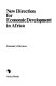 New direction for economic development in Africa /