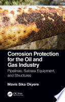 Corrosion protection for the oil and gas industry : pipelines, subsea equipment, and structures /