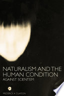 Naturalism and the human condition : against scientism /