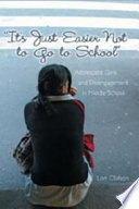 "It's just easier not to go to school" : adolescent girls and disengagement in middle school /