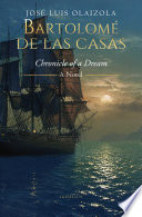 Bartolomé de Las Casas : chronicle of a dream : a novel /