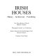 Irish houses : history, architecture, furnishing /