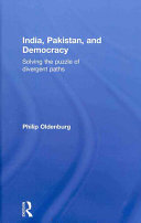 India, Pakistan, and democracy : solving the puzzle of divergent paths /