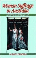 Woman suffrage in Australia : a gift or a struggle? /