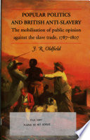 Popular politics and British anti-slavery : the mobilisation of public opinion against the slave trade, 1787-1807 /