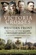 Victoria Crosses on the Western Front : battles of the Scarpe and Drocourt-Quéant line, 26 August-2 September 1918 /
