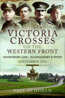 Victoria Crosses on the Western Front : Battles of the Hindenburg Line -- Havrincourt and Épehy, September 1918 /