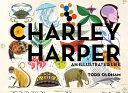 Charley Harper : an illustrated life /