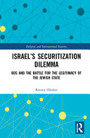 Israel's securitization dilemma : BDS and the battle for the legitimacy of the Jewish state /