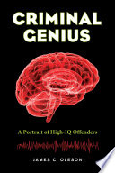 Criminal genius : a portrait of high-IQ offenders /