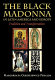 The Black Madonna in Latin America and Europe : tradition and transformation /