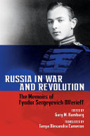 Russia in war and revolution : the memoirs of Fyodor Sergeyevich Olferieff /