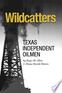 Wildcatters : Texas independent oilmen /