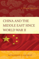 China and the Middle East since World War II : a bilateral approach /