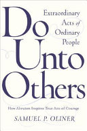 Do unto others : extraordinary acts of ordinary people /