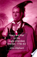 Peace and war on the Anglo-Cherokee frontier, 1756-63 /