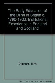 The early education of the blind in Britain c. 1790-1900 : institutional experience in England and Scotland /