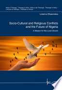 Socio-cultural and religious conflicts and the future of Nigeria : a mission for the local church /