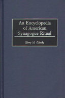 An encyclopedia of American synagogue ritual /