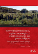 Representaciones sociales, registro arqueológico y patrimonialización del pasado indígena : el área de Ventania de la provincia de Buenos Aires (Argentina) como caso de estudio /