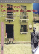 Pablo Neruda : los caminos de América /